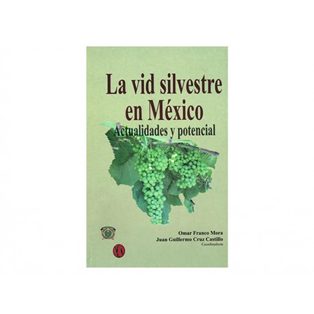 La Vid Silvestre en México Actualidades y Potencial - Envío Gratuito
