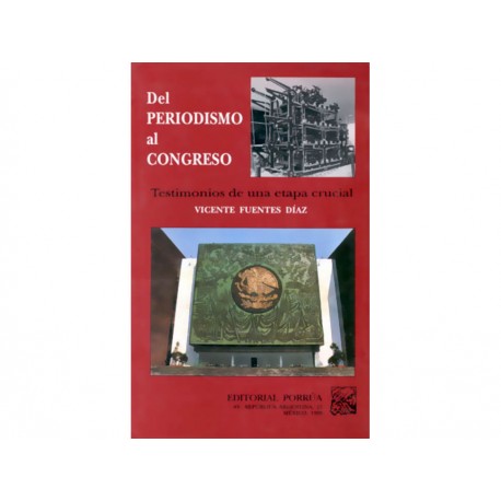 Del Periodismo al Congreso Testimonios de una Etapa Crucial - Envío Gratuito