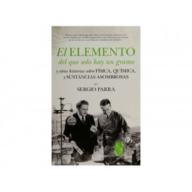 El Elemento del Que Solo hay un Gramo y Otras Historias Sobre Física, Qímica y Sustancias Asombrosas - Envío Gratuito