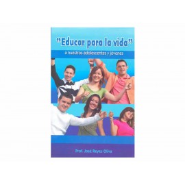 Educar para la Vida a Nuestros Adolescentes y Jóvenes - Envío Gratuito