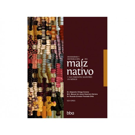 Diversidad y Distribución Del Maíz Nativo y Sus Parientes Silvestres en México - Envío Gratuito