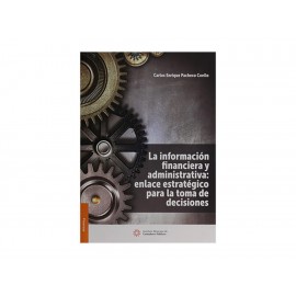 Información Financiera y Administrativa: Enlace Estratégico para la Toma de Decisiones - Envío Gratuito