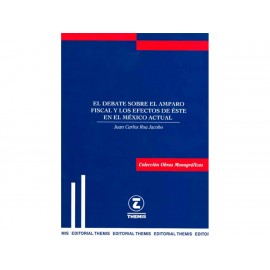 Debate Sobre El Amparo Fiscal y Los Efectos de Este en El México Actual - Envío Gratuito