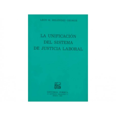 La Unificación del Sistema de Justicia Laboral - Envío Gratuito