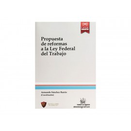 Propuesta de Reformas a La Ley Federal del Trabajo - Envío Gratuito