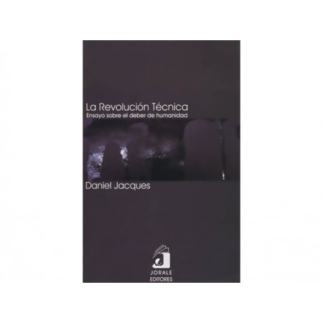 La Revolución Técnica Ensayo Sobre El Deber de Humanidad - Envío Gratuito