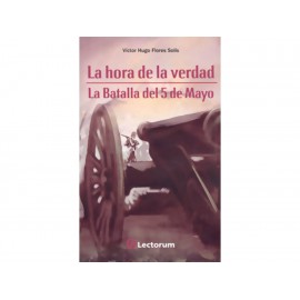 La Hora De La Verdad La Batalla Del 5 De Mayo - Envío Gratuito