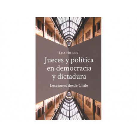 Jueces y Política en Democracia y Dictadura Lecciones Desde Chile - Envío Gratuito