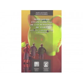 Modelos de Financiamiento de las Pensiones de Vejez Hacia una Vialidad Social y Financiera - Envío Gratuito