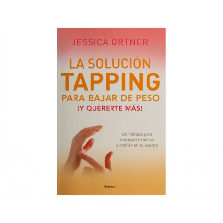 La Solución Tapping para Bajar de Peso y Quererte Más - Envío Gratuito