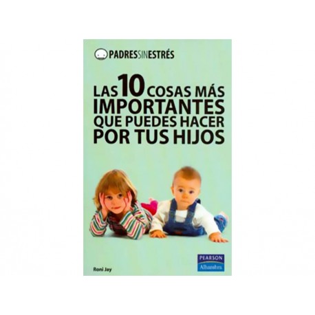 Las 10 Cosas Más Importantes Que Puedes Hacer Por Tus Hijos - Envío Gratuito