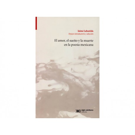 El Amor, el Sueño y la Muerte en la Poesía Mexicana - Envío Gratuito