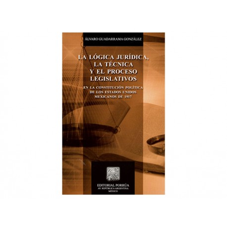 La Lógica Jurídica La Técnica y El Proceso Legislativo - Envío Gratuito