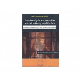 La Cárcel y La Reinserción Social Mitos y Realidades Los Partidos Políticos y Una Legislación Obsoleta - Envío Gratuito