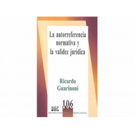 La Autorreferencia Normativa y la Validez Jurídica - Envío Gratuito