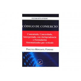 Código de Comercio Comentado Concordado Interpretado con Jurisprudencia y Formularios Sistematizados Por Artículo - Envío Gratui