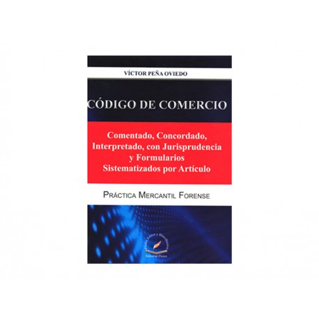 Código de Comercio Comentado Concordado Interpretado con Jurisprudencia y Formularios Sistematizados Por Artículo - Envío Gratui