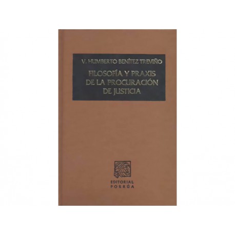 Filosofía y Praxis de la Procuración de Justicia - Envío Gratuito