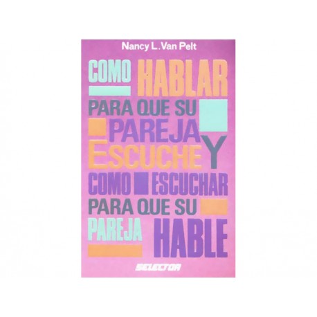 Como Hablar Para Que Su Pareja Escuche Y Como Escuchar Para Que Su Pareja Hable - Envío Gratuito